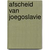 Afscheid van Joegoslavie door R. Stallaerts