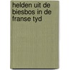 Helden uit de biesbos in de franse tyd by Jager