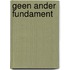 Geen ander fundament