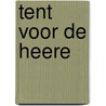 Tent voor de heere by Meeuse