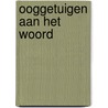 Ooggetuigen aan het woord by A. Bel