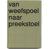 Van weefspoel naar preekstoel door M.H. Karels-Meeuse
