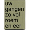 Uw gangen zo vol roem en eer by J.P. Neven