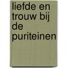 Liefde en trouw bij de Puriteinen door P. den Ouden