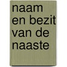 Naam en bezit van de naaste by R. van Kooten