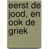 Eerst de Jood, en ook de Griek by W. Silfhout