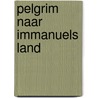 Pelgrim naar Immanuels land door L.J. van Valen