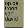 Op de troon van David door C.J. Meeuse