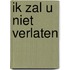 Ik zal u niet verlaten
