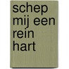 Schep mij een rein hart door D.J. Budding