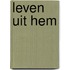 Leven uit Hem