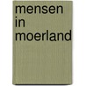 Mensen in Moerland by P.R. Troost