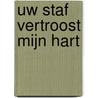 Uw staf vertroost mijn hart by C.J. Meeuse