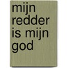 Mijn Redder is mijn God door W. van Gorsel