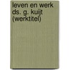 Leven en werk ds. G. Kuijt (werktitel) door W.B. Kranendonk