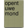 Opent uwe mond by H. van Dam