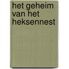 Het geheim van het heksennest by K. den Otter