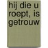 Hij Die u roept, is getrouw