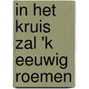 In het kruis zal 'k eeuwig roemen door I. da Costa