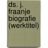 Ds. J. Fraanje biografie (werktitel) door W. Kranendonk