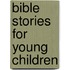 Bible stories for young children
