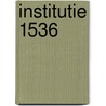 Institutie 1536 by J. Calvijn