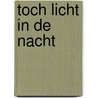 Toch licht in de nacht by J.H. Velema