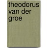 Theodorus van der Groe door W. Fieret
