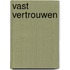 Vast vertrouwen