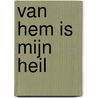 Van Hem is mijn heil door J.T. Doornenbal