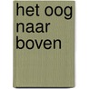 Het oog naar Boven by J.H. Velema
