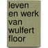 Leven en werk van Wulfert Floor