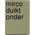 Mirco duikt onder