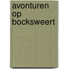 Avonturen op Bocksweert door E. Kuijt