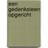 Een gedenksteen opgericht