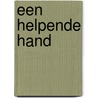 Een helpende hand by A. Elshout