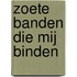 Zoete banden die mij binden