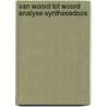 Van woord tot woord analyse-synthesedoos by Unknown