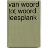 Van woord tot woord leesplank by Unknown