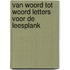 Van woord tot woord letters voor de leesplank