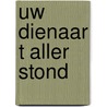 Uw dienaar t aller stond by Poort