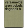 Verzamelde aren bybels dagboek 8 door Onbekend