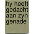 Hy heeft gedacht aan zyn genade