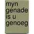 Myn genade is u genoeg