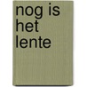 Nog is het lente by Lange-Praamsma