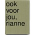 Ook voor jou, Rianne