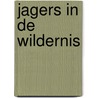 Jagers in de wildernis door Korpershoek Wendel Joode