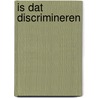 Is dat discrimineren door Ruitenburg