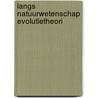 Langs natuurwetenschap evolutietheori door Seldenryk