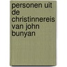 Personen uit de Christinnereis van John Bunyan door C. Harinck